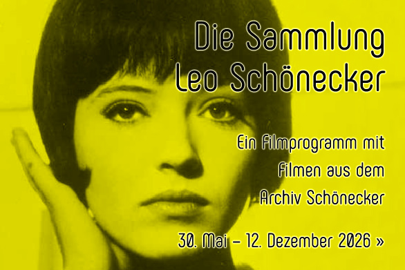 Die Sammlung Leo Sch&ouml;necker. Eine Filmreihe mit Filmen aus dem Archiv Sch&ouml;necker. 30. Mai &ndash; 12. Dezember 2026